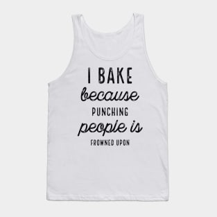 I Bake Because Punching People Script Tank Top